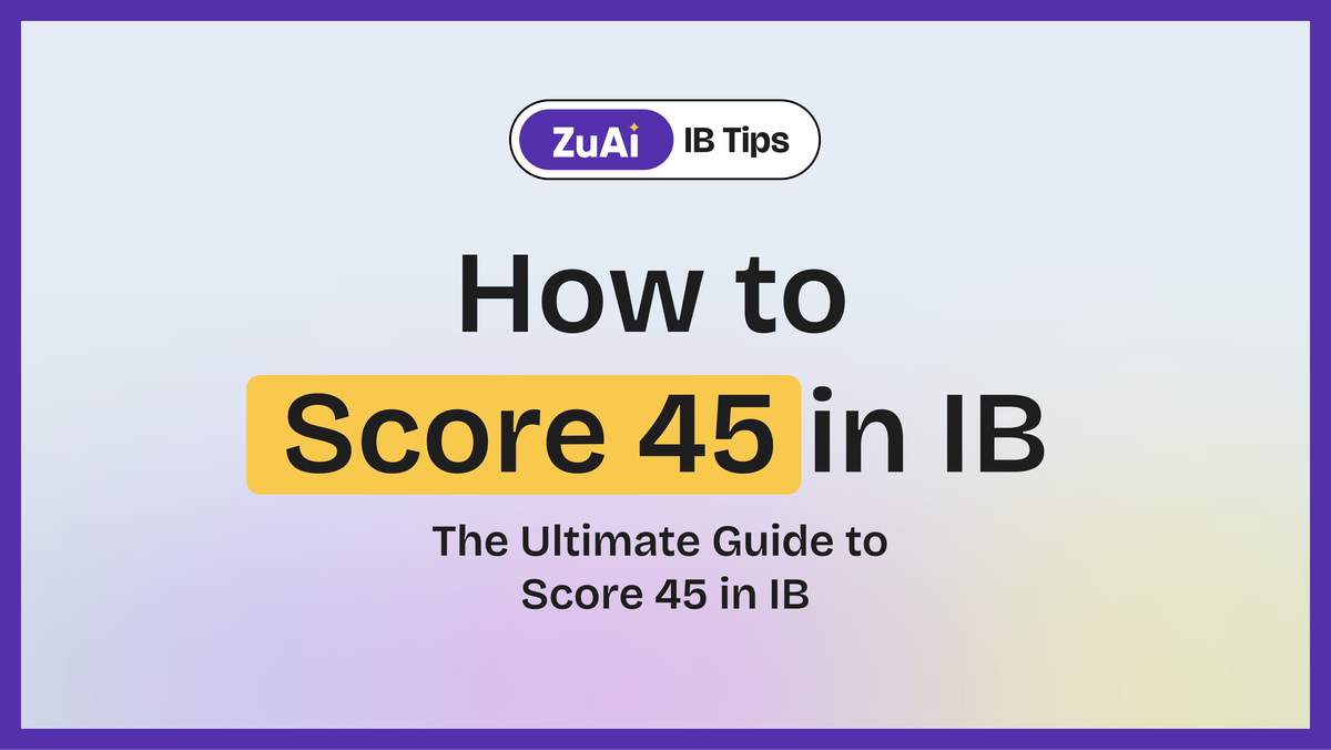 How to Score 45 in IB: The Ultimate Guide