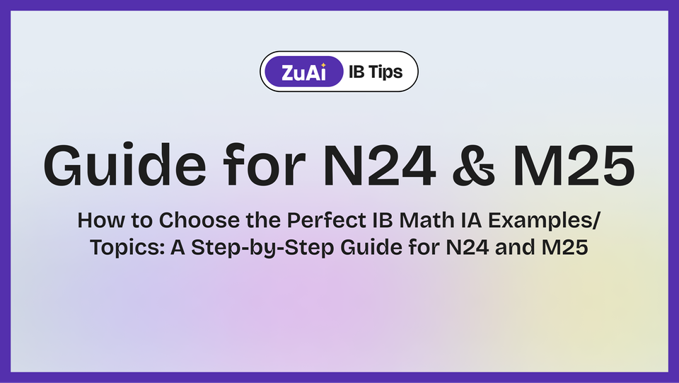 How to Choose the Perfect IB Math IA Examples/Topics: A Step-by-Step Guide for N24 and M25