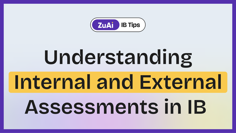 Understanding Internal and External Assessments in IB: Key Differences and Strategies for N24/M25