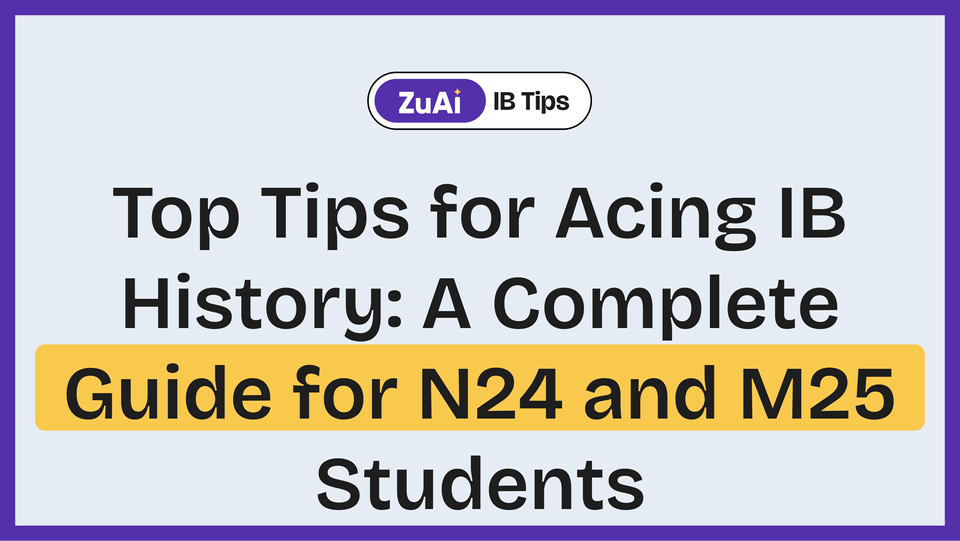 Top Tips for Acing IB History: A Complete Guide for N24 and M25 Students