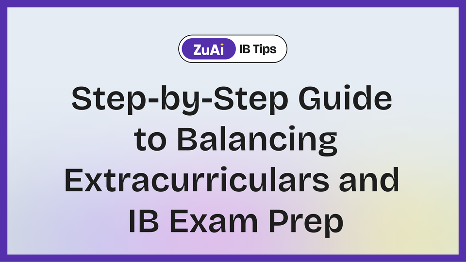 Step-by-Step Guide to Balancing Extracurriculars and IB Exam Prep